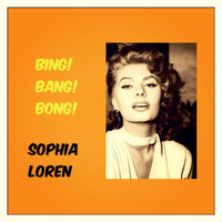 Sophia Loren - Bing! Bang! Bong!