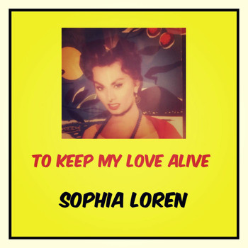 Sophia Loren - To Keep My Love Alive