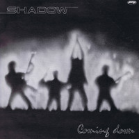 Shadow - Coming Down