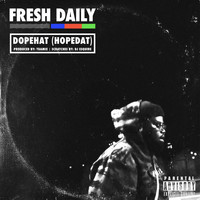 Fresh Daily - Dope Hat (Hope Dat) (Explicit)