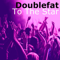 Doublefat - To the Stars