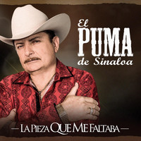 El Puma De Sinaloa - La Pieza Que Me Faltaba