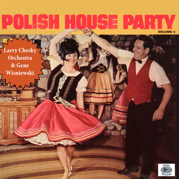 Larry Cheskey, Gene Wisniewski - Polish House Party, Vol. 4