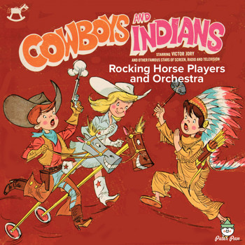 Rocking Horse Orchestra and Chorus, Victor Jory - Cowboys and Indians