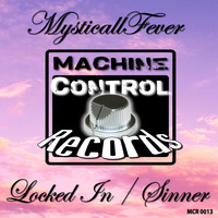 MysticallFever - Locked In / Sinner
