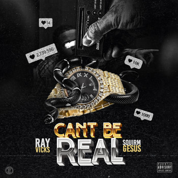 Ray Vicks - Can't Be Real (feat. Squirm Gesus) (Explicit)