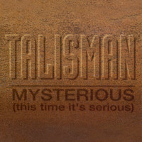 Talisman - Mysterious (This Time It's Serious)