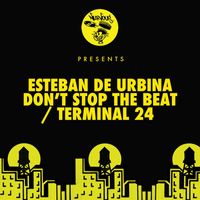 Esteban de Urbina - Don't Stop The Beat / Terminal 24