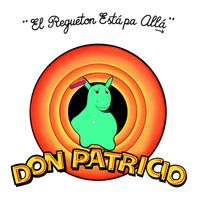 Don Patricio - El Regueton Está Pa Allá (Explicit)