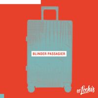 Die Lochis - Blinder Passagier