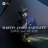 Martin James Bartlett - Love and Death