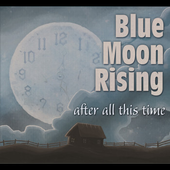 Blue Moon Rising - After All This Time
