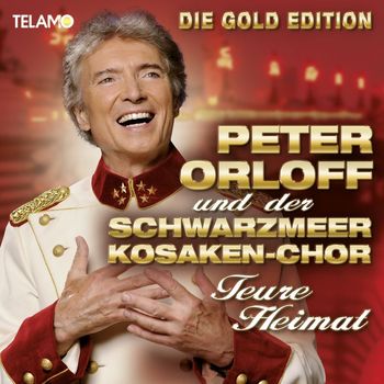 Peter Orloff & Der Schwarzmeer Kosaken-Chor - Teure Heimat: Die Gold-Edition
