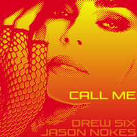 Jason Nokes and Drew Six - Call Me