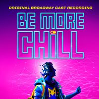Joe Iconis - Be More Chill (Original Broadway Cast Recording) (Explicit)