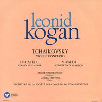 Leonid Kogan - Tchaikovsky: Violin Concerto, Op. 35 - Locatelli: Violin Sonata, Op. 6 No. 7 - Vivaldi: Violin Concerto, Op. 12 No. 1