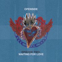 Openside - Episode Two: Waiting For Love