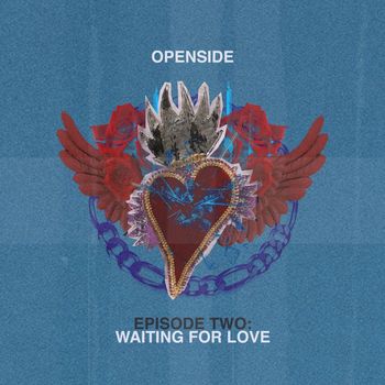 Openside - Episode Two: Waiting For Love
