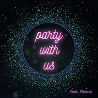 Karl Ludwigsen - Party with Us (feat. Raena)