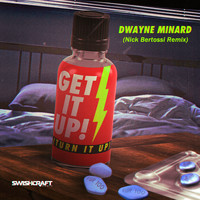 Dwayne Minard - Get It Up (Turn It Up) (Nick Bertossi Remix) (Explicit)