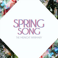 The Midnight Infirmary - Spring Song