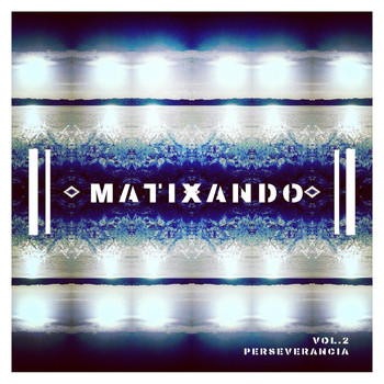 Matixando - Perseverancia, Vol. 2