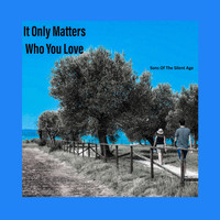 Sons Of The Silent Age - It Only Matters Who You Love