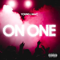Young J Mac - On One (Explicit)