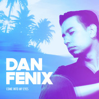 DAN FENIX - Come Into my Eyes