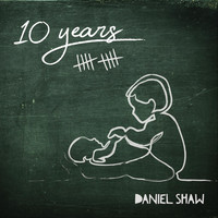 Daniel Shaw - 10 Years
