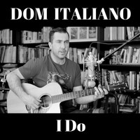 Dom Italiano - I Do