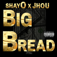 ShayO and JHou - Big Bread (Explicit)