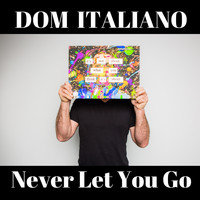 Dom Italiano - Never Let You Go