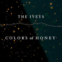 The Iveys - Colors of Honey