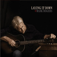 Mark Rogers - Laying It Down