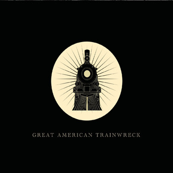 Great American Trainwreck - Great American Trainwreck