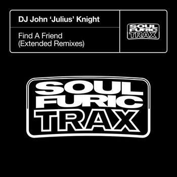 DJ John 'Julius' Knight - Find A Friend (Extended Remixes)