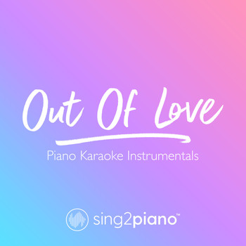 Sing2Piano - Out Of Love (Piano Karaoke Instrumentals)