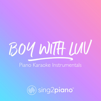 Sing2Piano - Boy With Luv (Piano Karaoke Instrumentals)