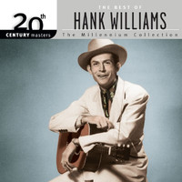 Hank Williams - 20th Century Masters: The Millennium Collection: Best Of Hank Williams