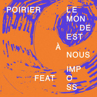 Poirier - Le monde est à nous