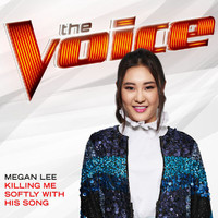 Megan Lee - Killing Me Softly With His Song (The Voice Performance)