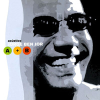 Jorge Ben Jor - Acústico Jorge Ben Jor A + B (Ao Vivo)
