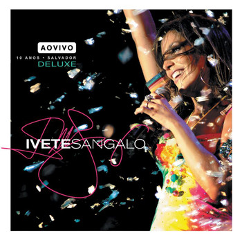 Ivete Sangalo - Ao Vivo - 10 Anos (Deluxe)