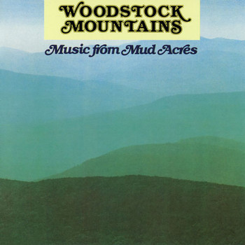 Various Artists - Woodstock Mountains: Music From Mud Acres