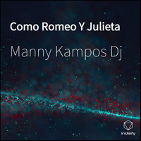 Manny Kampos Dj - Como Romeo Y Julieta
