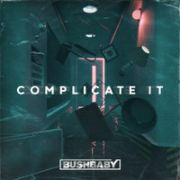 Bushbaby - Complicate It