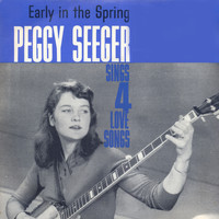 Peggy Seeger - Early in the Spring - Peggy Seeger Sings Four Love Songs