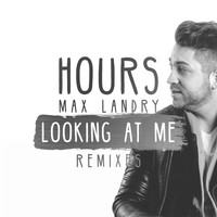 Hours and Max Landry - Looking At Me (Remixes)
