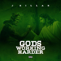 J-Killah - Gods Working Harder (Explicit)